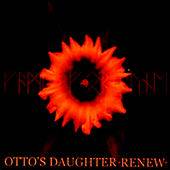 Otto's Daughter : Renew